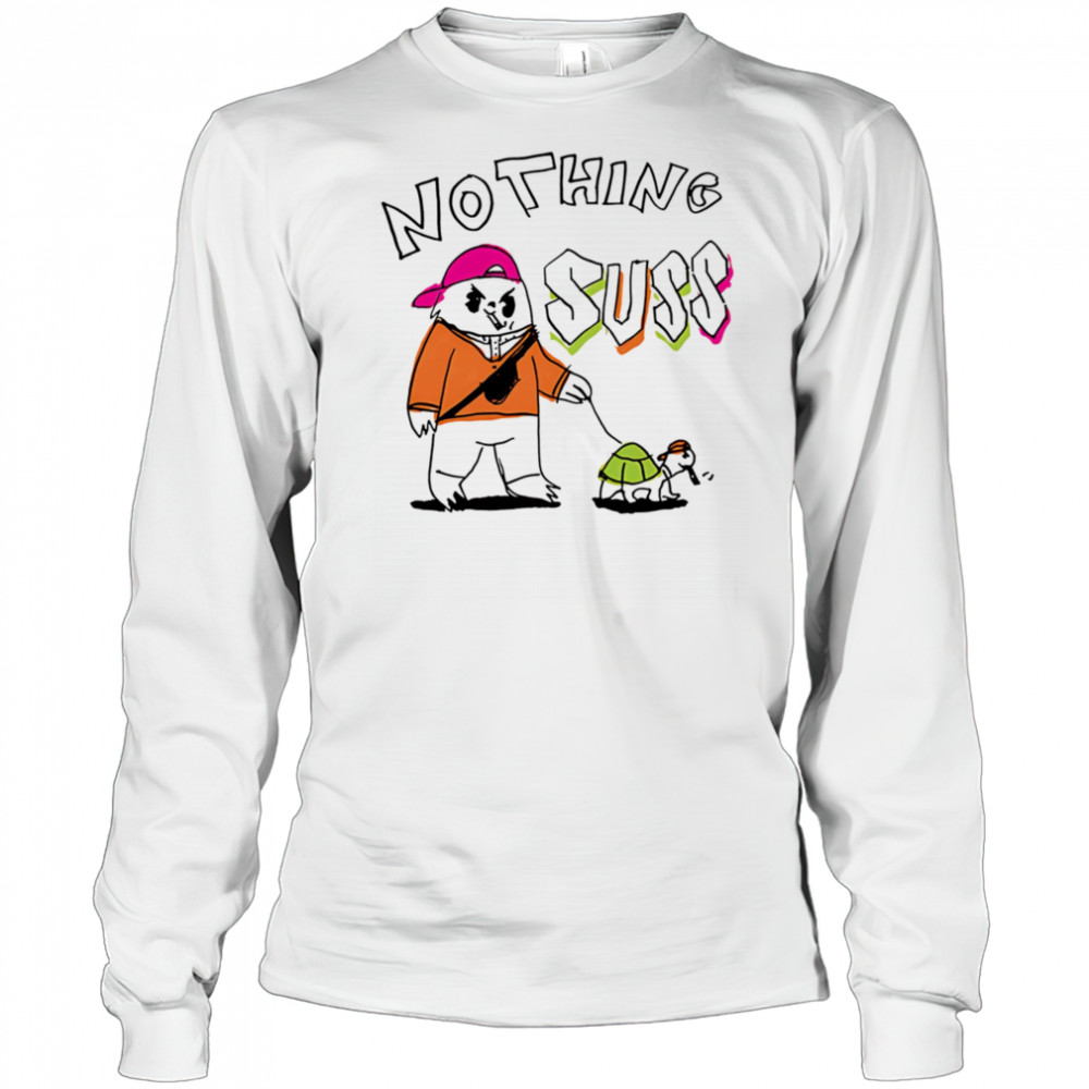 Nothing suss shirt Long Sleeved