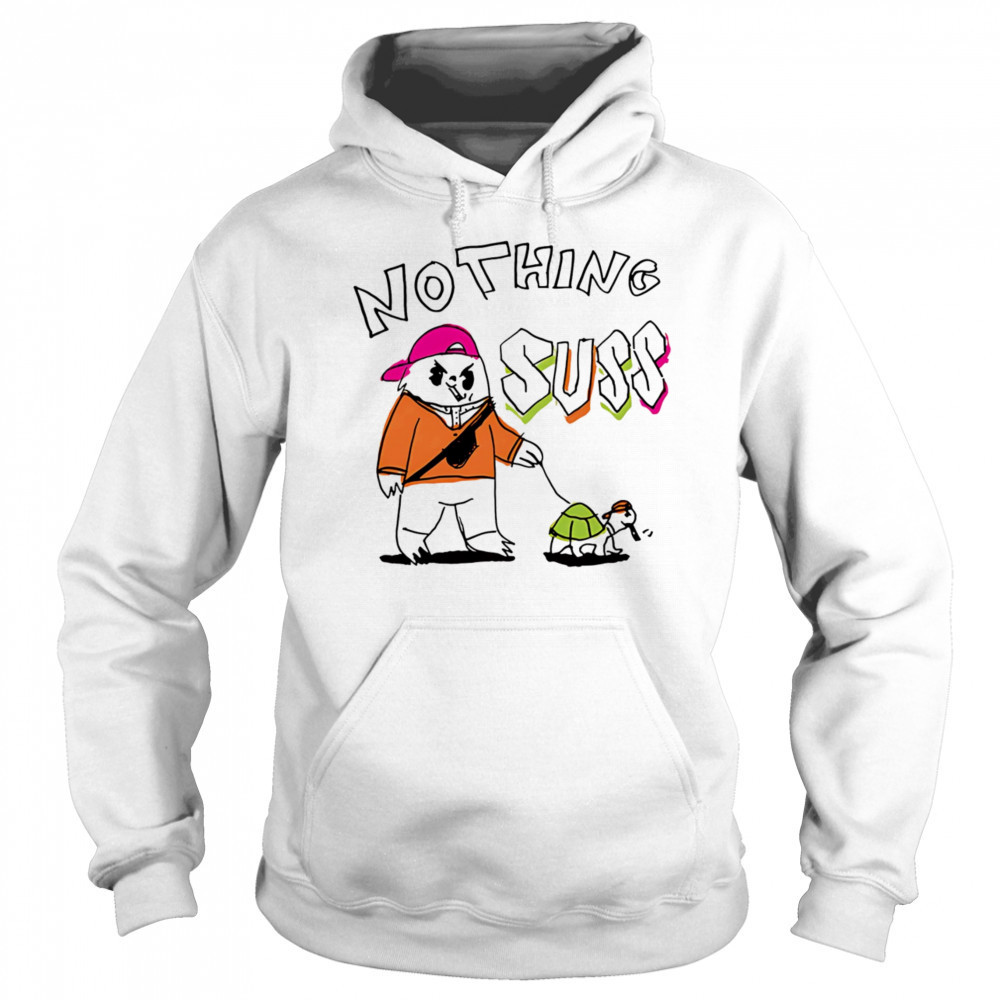 Nothing suss shirt Sweatshirt