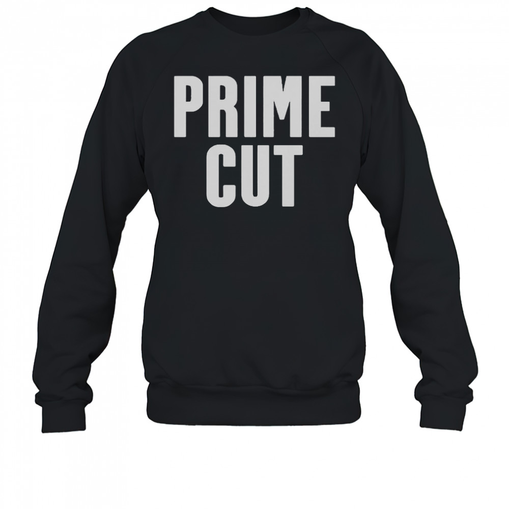 Prime Cut 2025 T-Shirt Sweatshirt