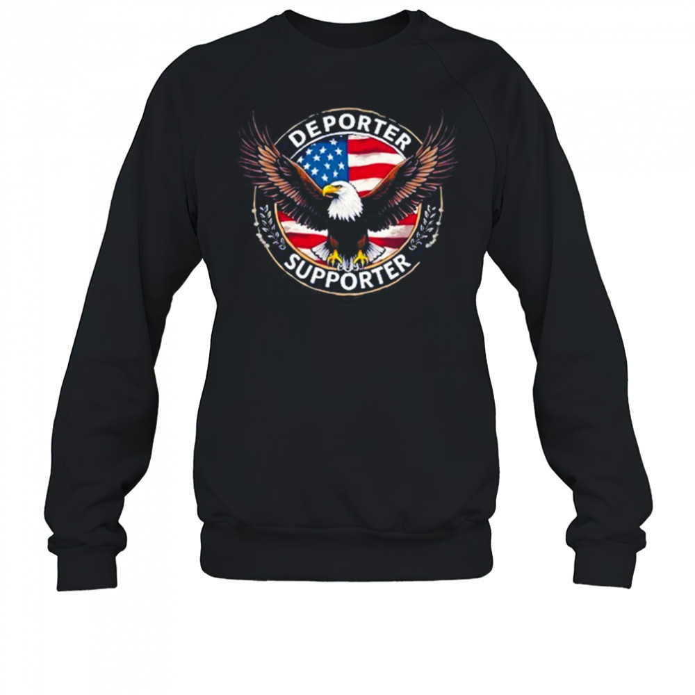 Proud American Deporter Supporter T-Shirt Sweatshirt