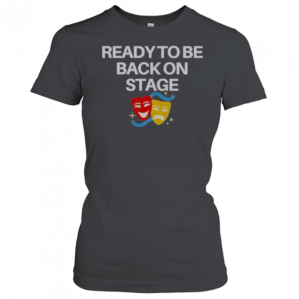 Ready To Be Back On Stage Mask T-Shirt Women's T-shirt