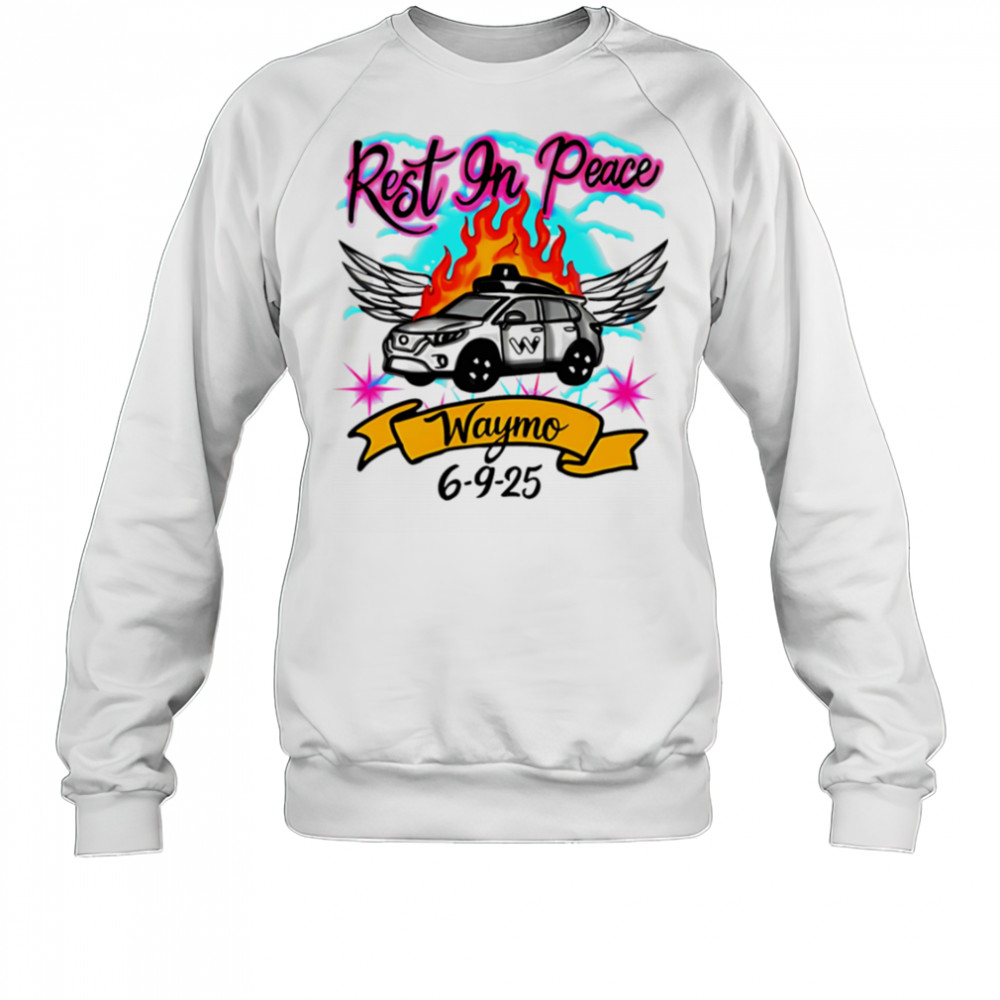 Rest In Peace RIP Waymo shirt Sweatshirt