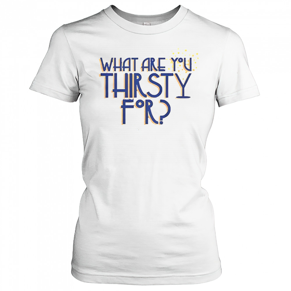 Some Like It Hot What Are You Thirsty For T-Shirt Women's T-shirt
