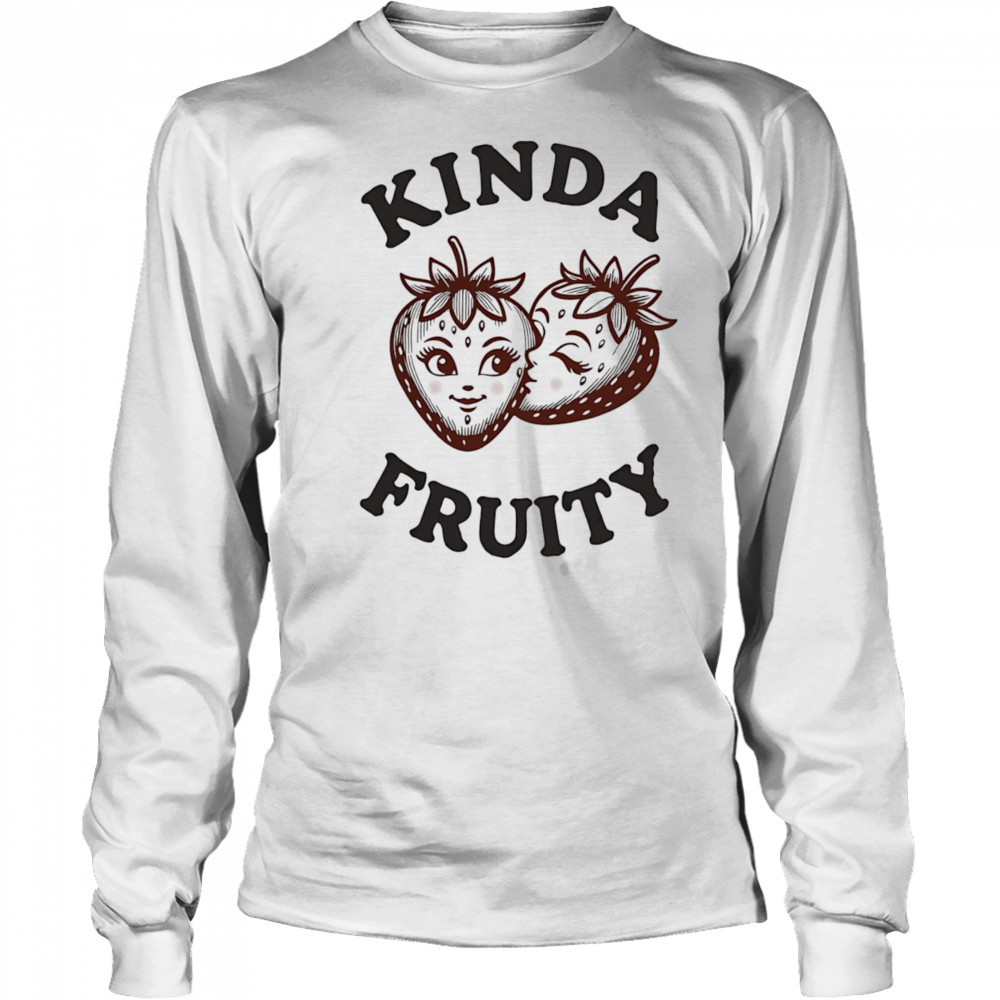 Strawberry kissing kinda fruity shirt Long Sleeved