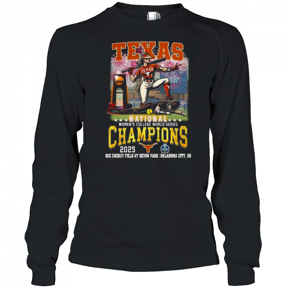 Texas Longhorns Women College World Series 2025 Champions Oge Energy Field At Devon Park Oklahoma City OK Shirt Long Sleeved