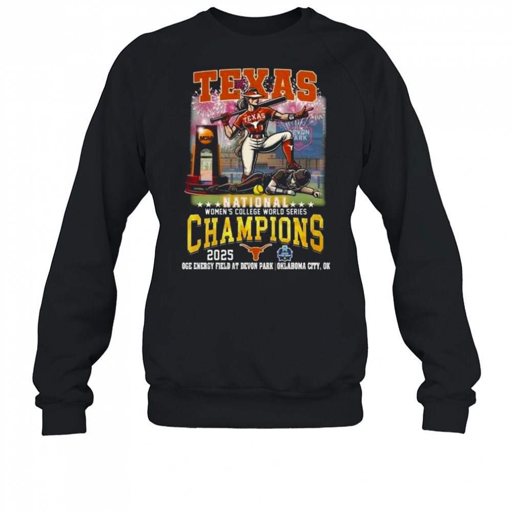 Texas Longhorns Women College World Series 2025 Champions Oge Energy Field At Devon Park Oklahoma City OK Shirt Sweatshirt