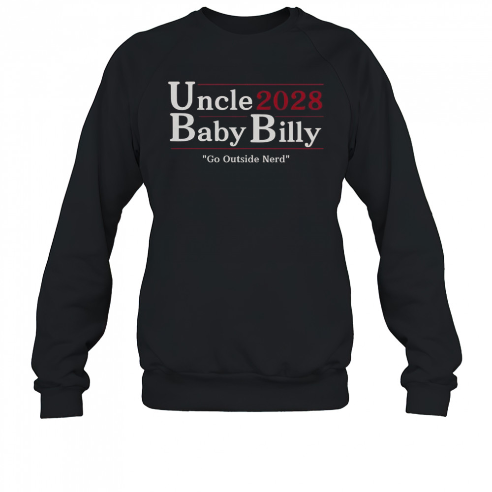 Uncle Baby Billy 28 Go Outside Nerd T-Shirt Sweatshirt