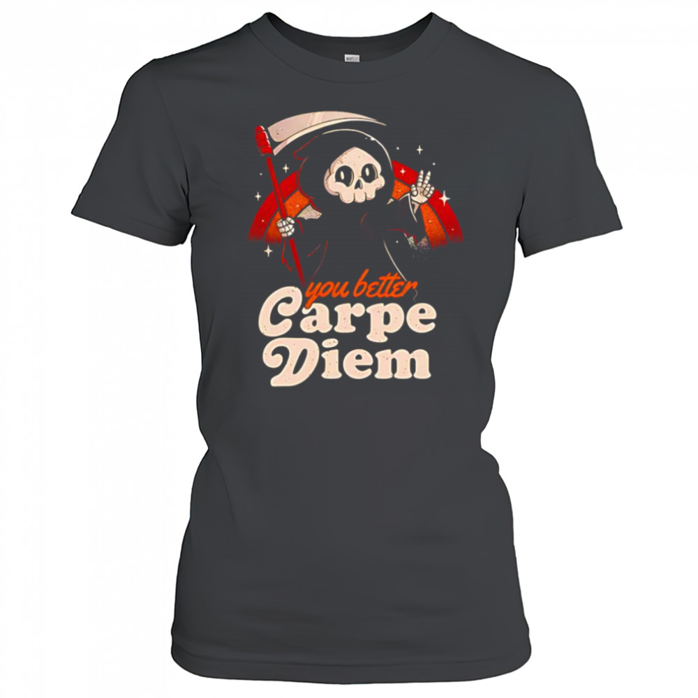 You better carpe diem shirt Women's T-shirt