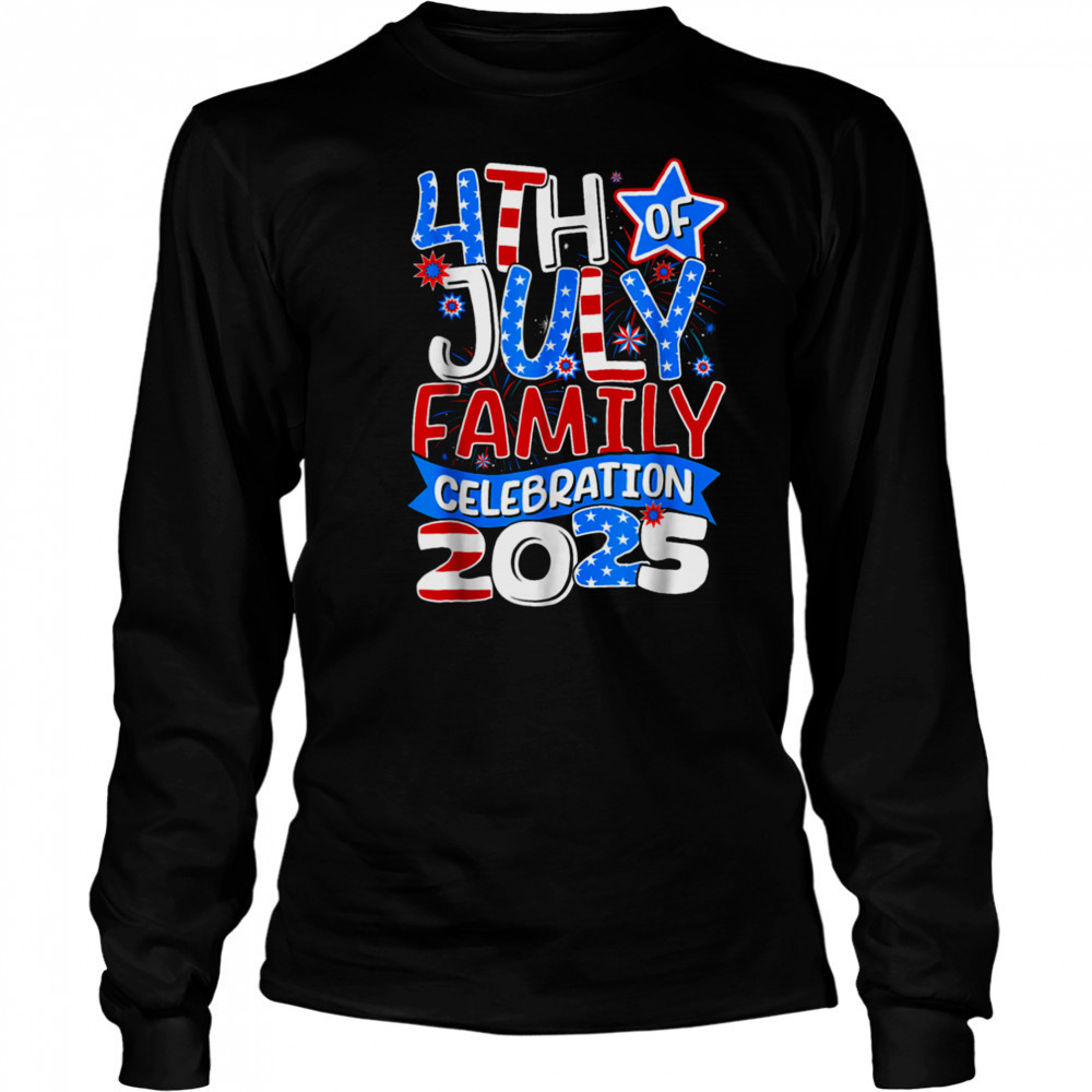 4th Of July Family Celebration 2025 Family Matching Group T Shirt Long Sleeved
