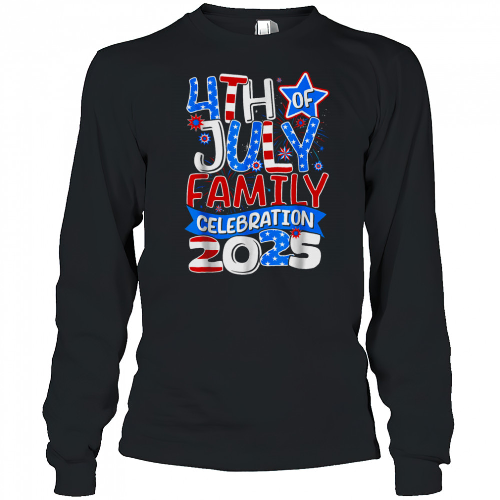 4th Of July Family Celebration 2025 Family Matching Group T Shirt Long Sleeved