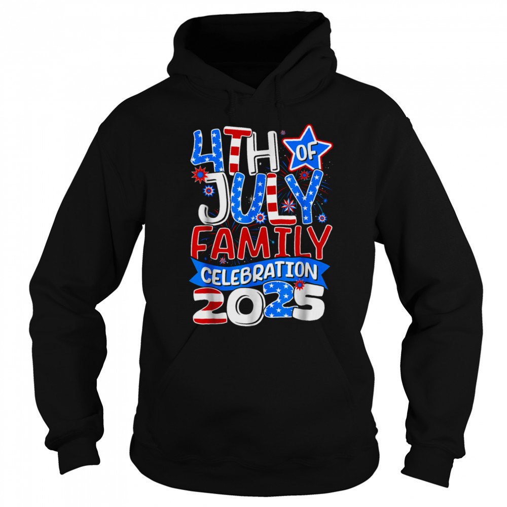 4th Of July Family Celebration 2025 Family Matching Group T Shirt Sweatshirt