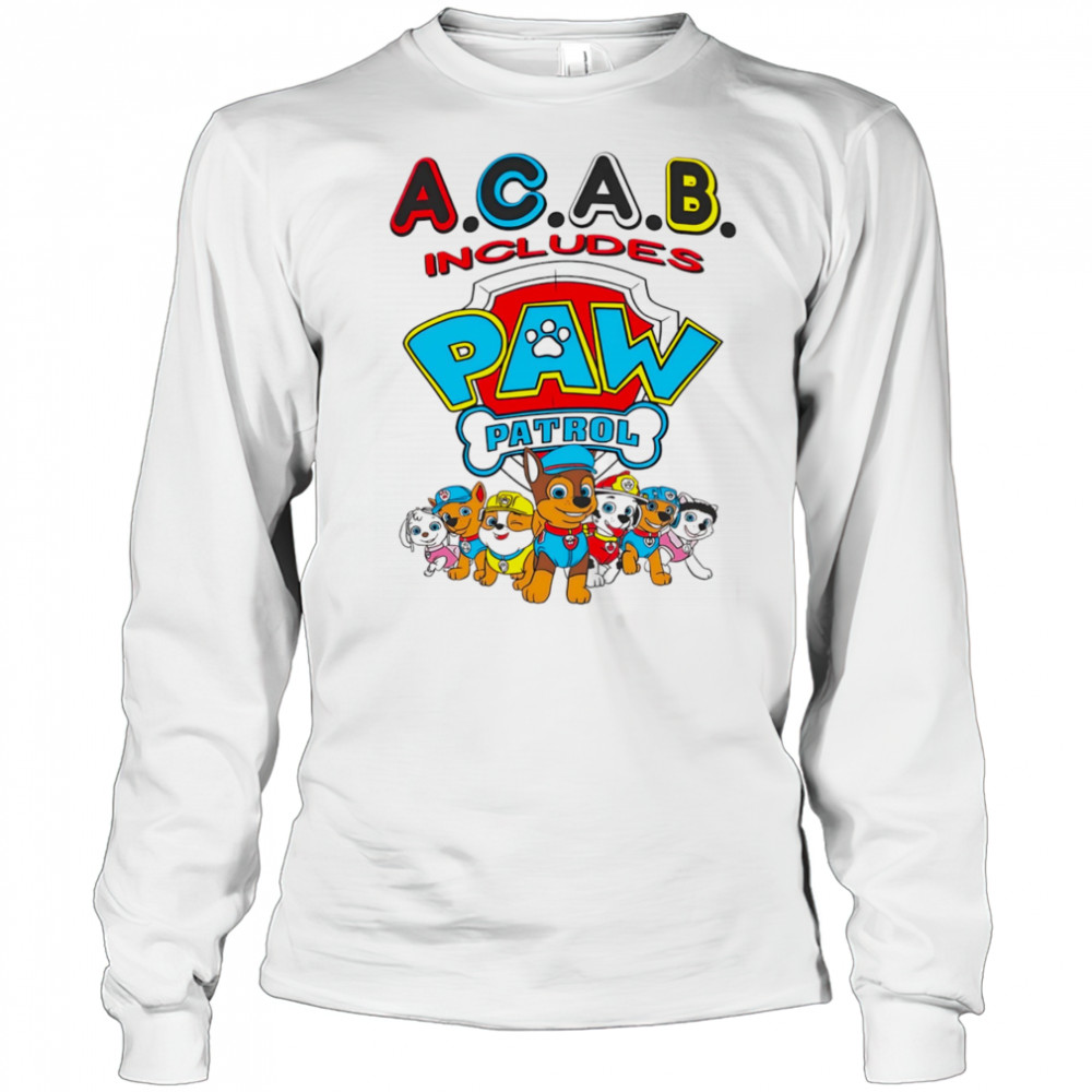 Acab includes paw patrol shirt Long Sleeved