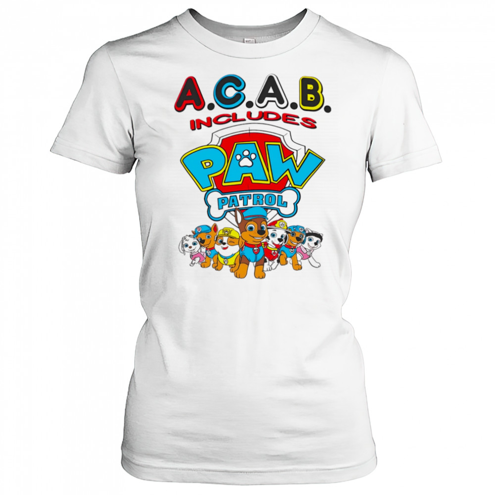 Acab includes paw patrol shirt Women's T-shirt