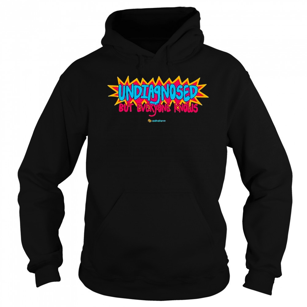 Adhd Love Undiagnosed T-Shirt Sweatshirt