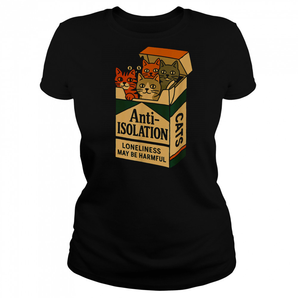 Anti Isolation Cats – Funny Cat Lover T Shirt Women's T-shirt