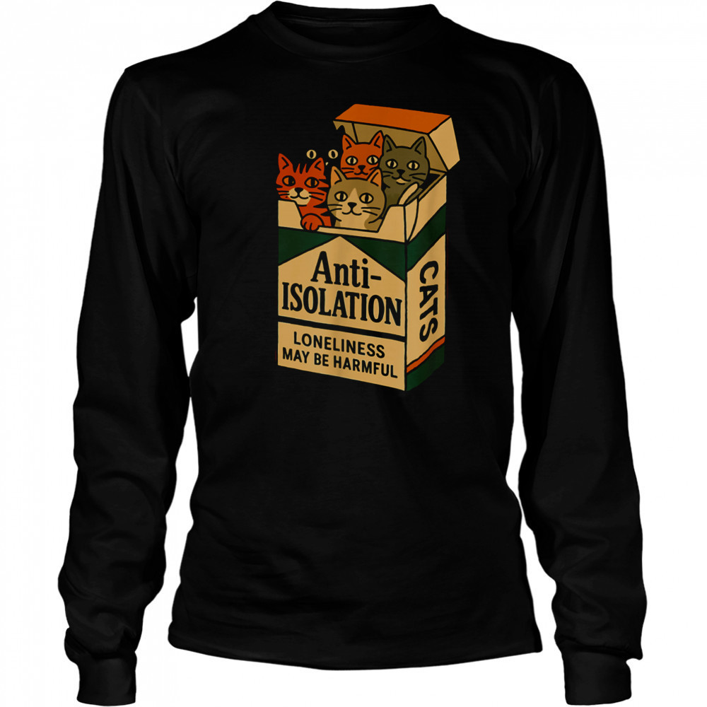 Anti Isolation Cats – Funny Cat Lover T Shirt Long Sleeved