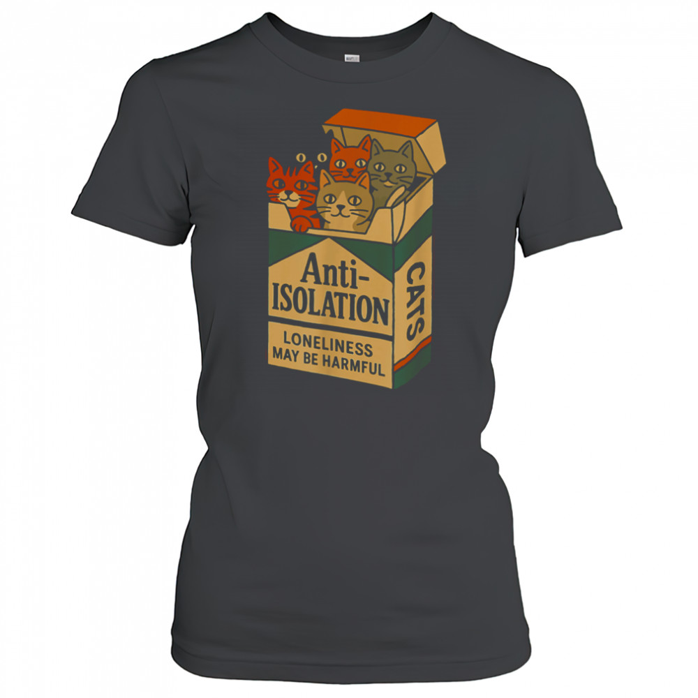 Anti Isolation Cats – Funny Cat Lover T Shirt Women's T-shirt