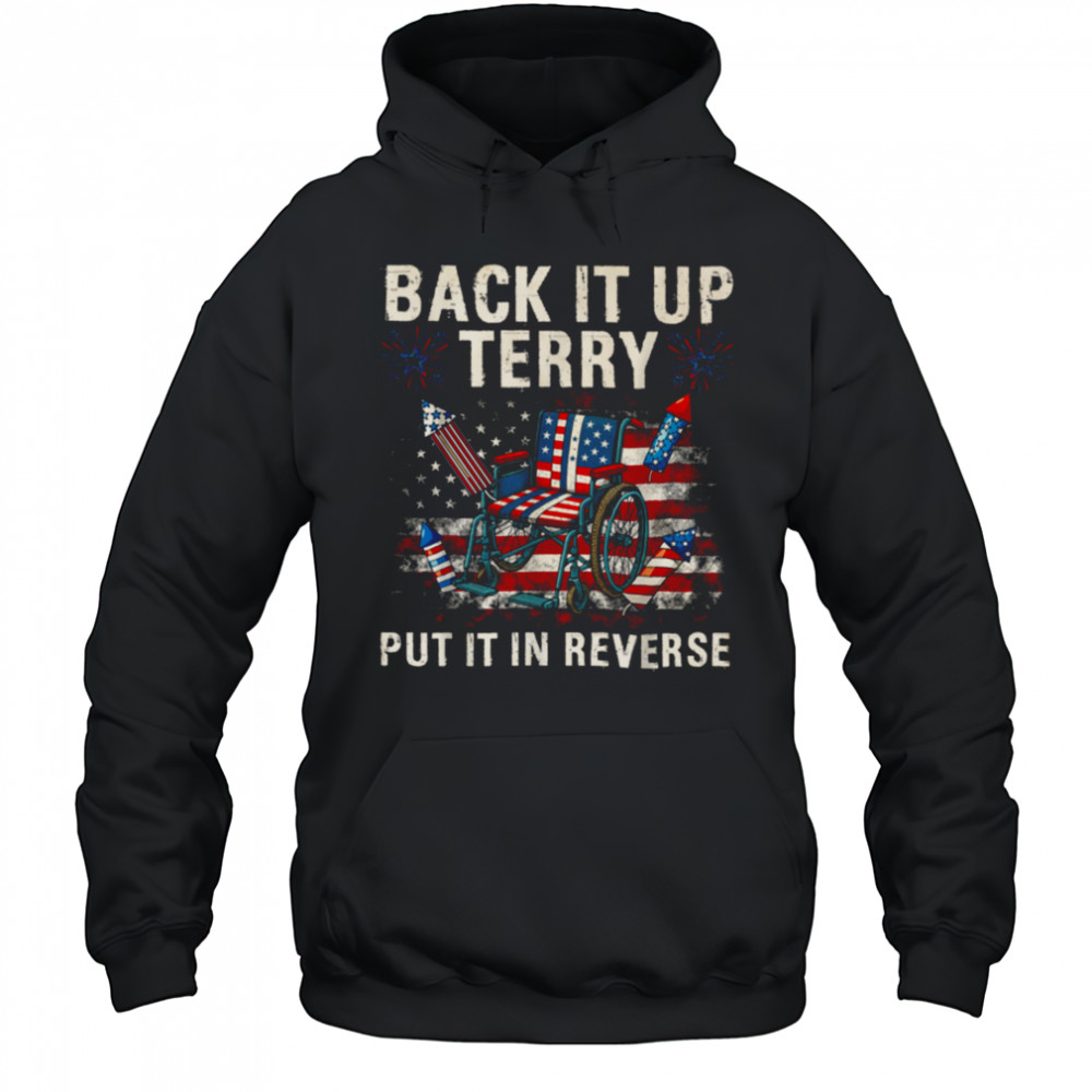 Back It Up Terry Put It In Reverse Funny 4th of July T Shirt Hoodie