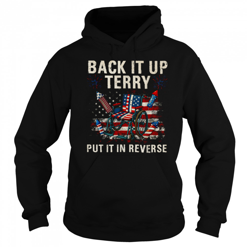 Back It Up Terry Put It In Reverse Funny 4th of July T Shirt Sweatshirt