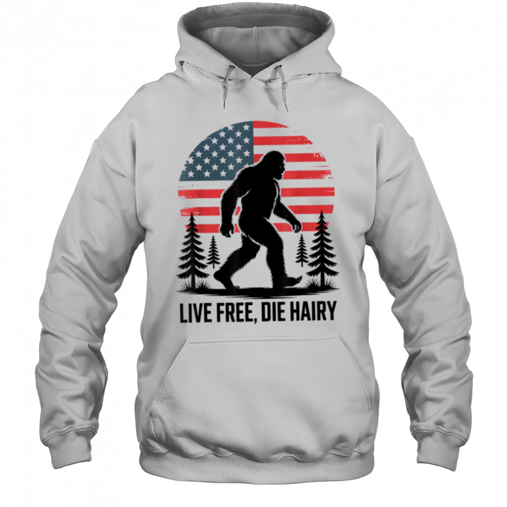 Bigfoot LIVE FREE DIE HAIRY American Flag Sasquatch Beard T Shirt Hoodie