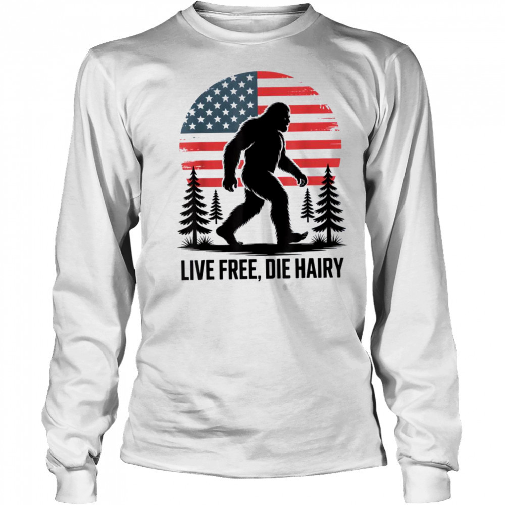 Bigfoot LIVE FREE DIE HAIRY American Flag Sasquatch Beard T Shirt Long Sleeved