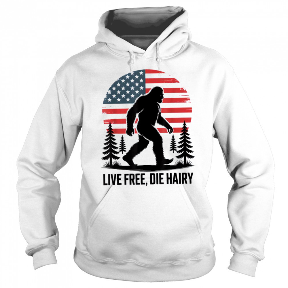 Bigfoot LIVE FREE DIE HAIRY American Flag Sasquatch Beard T Shirt Sweatshirt