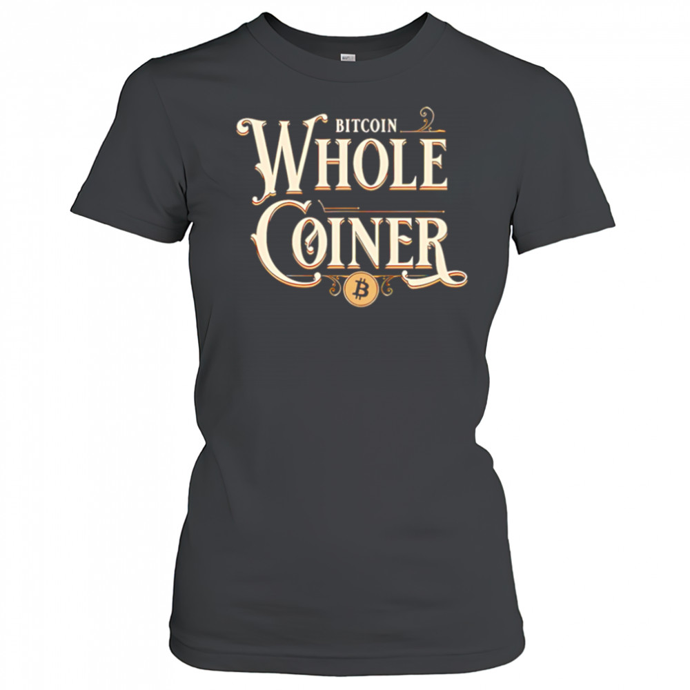 Bitcoin whole coiner shirt Women's T-shirt