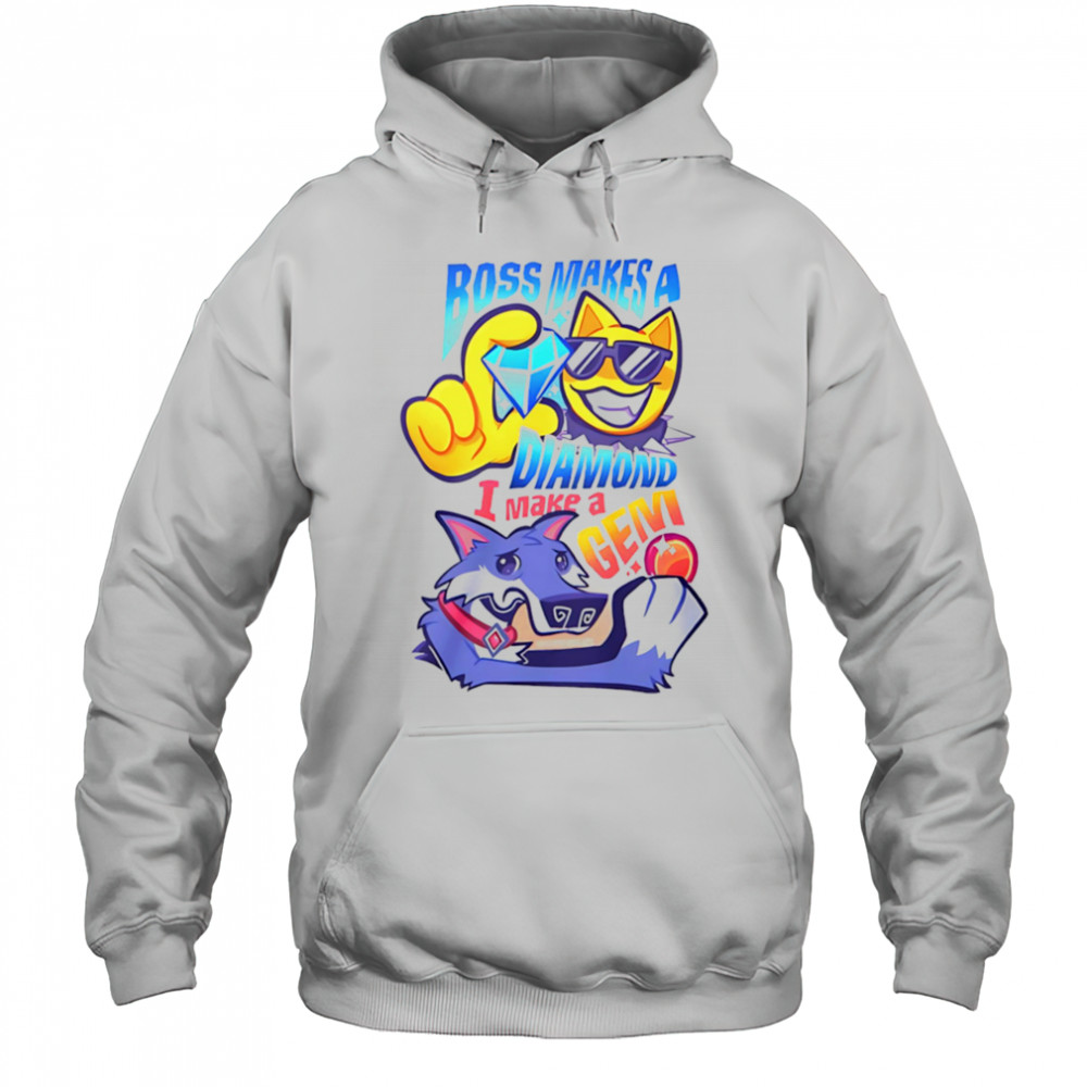 Boss makes a diamond I make a gem shirt Hoodie