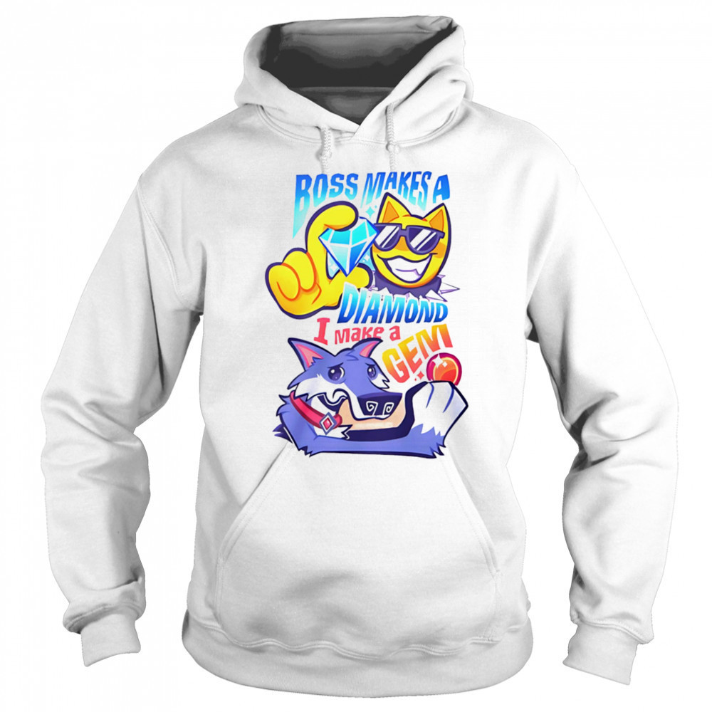 Boss makes a diamond I make a gem shirt Sweatshirt