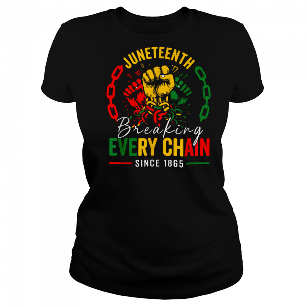Breaking Every Chain Since 1865 Women Men Juneteenth Freedom T Shirt Women's T-shirt
