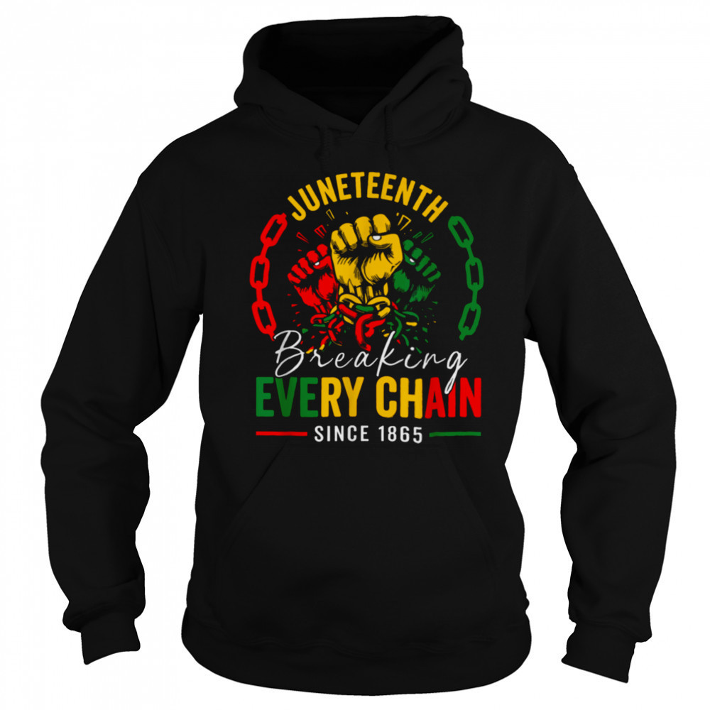 Breaking Every Chain Since 1865 Women Men Juneteenth Freedom T Shirt Sweatshirt