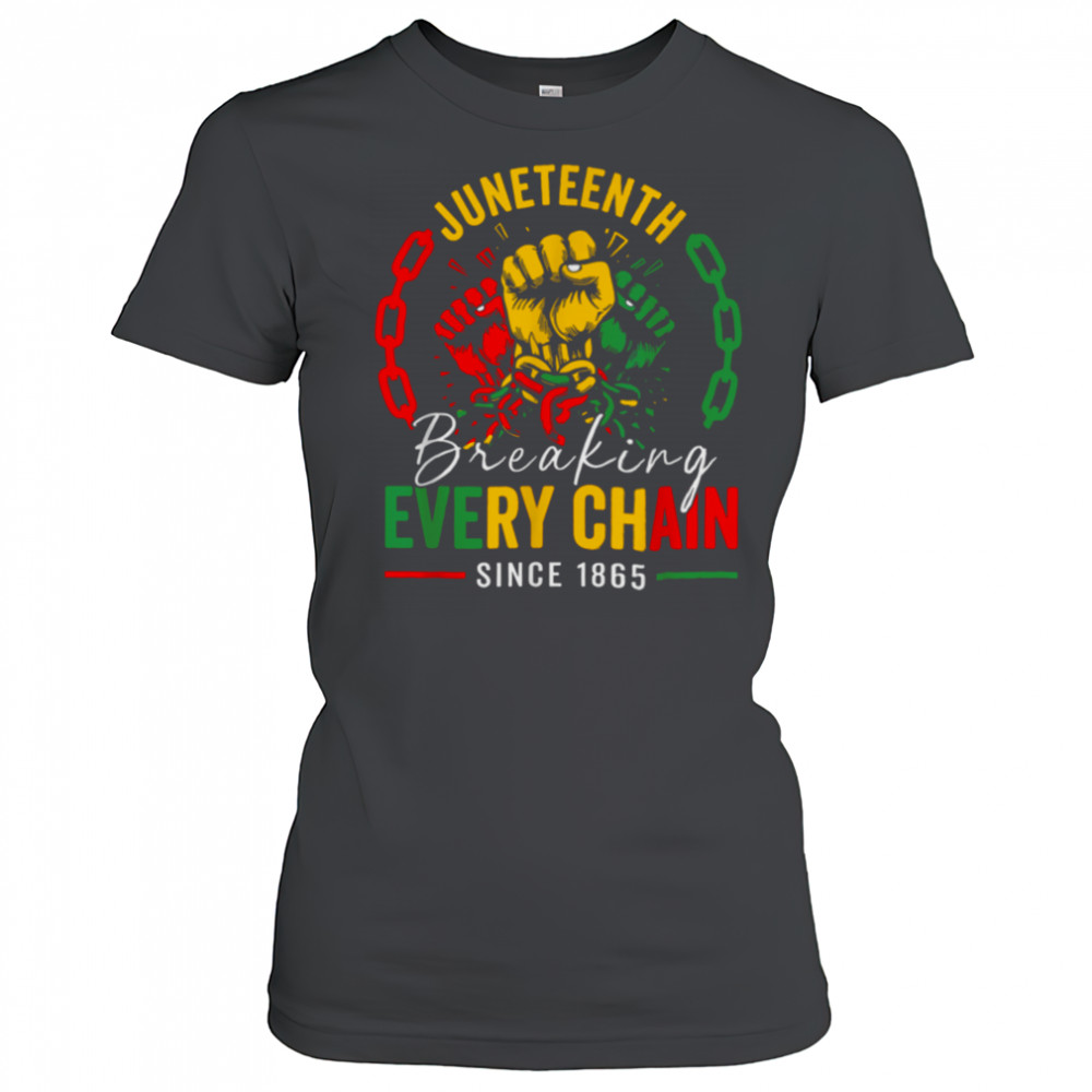 Breaking Every Chain Since 1865 Women Men Juneteenth Freedom T Shirt Women's T-shirt