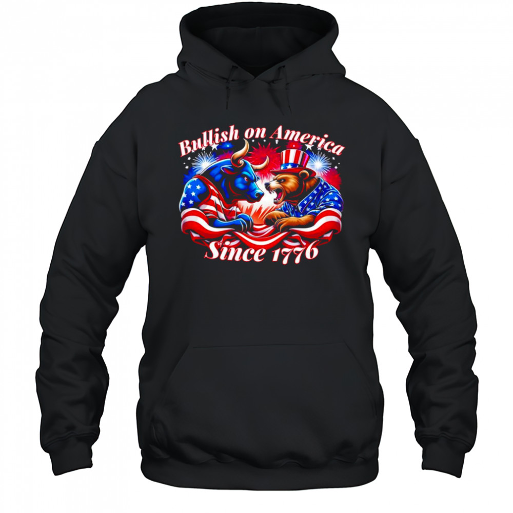 Bullish on America since 1776 shirt Hoodie