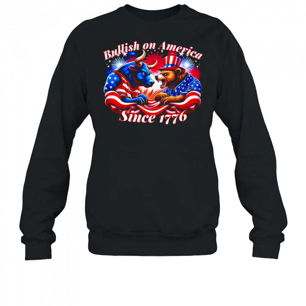 Bullish on America since 1776 shirt Sweatshirt