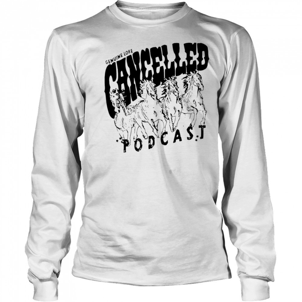Cancelled Podcast Genuine Lore vintage shirt Long Sleeved