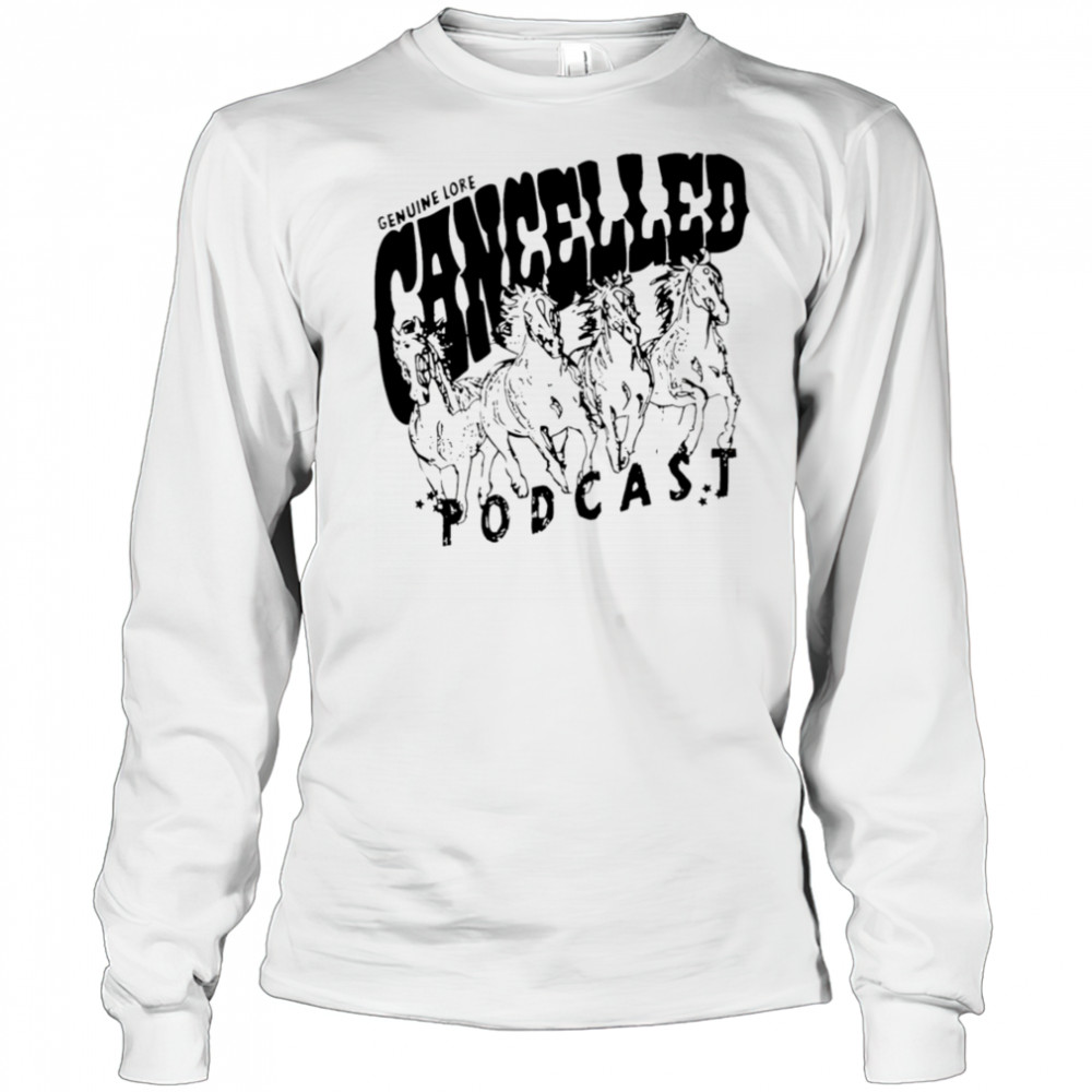 Cancelled Podcast Genuine Lore vintage shirt Long Sleeved