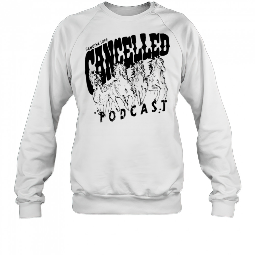 Cancelled Podcast Genuine Lore vintage shirt Sweatshirt