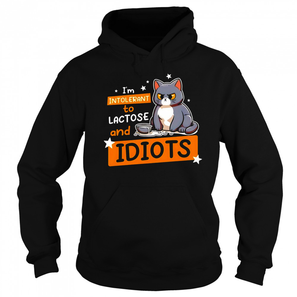 Cat I’m intolerant to lactose and idiots shirt Sweatshirt