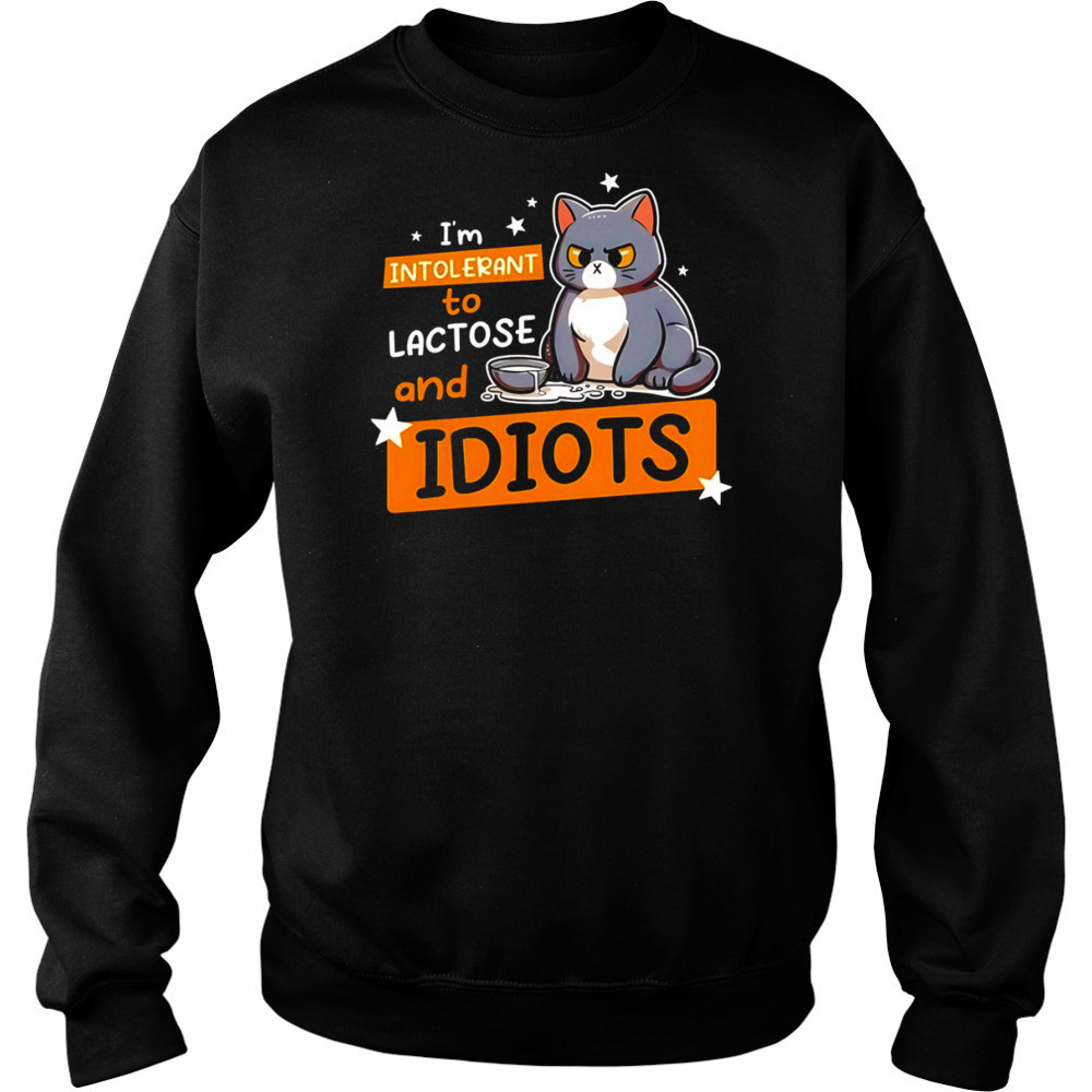 Cat I’m intolerant to lactose and idiots shirt Hoodie