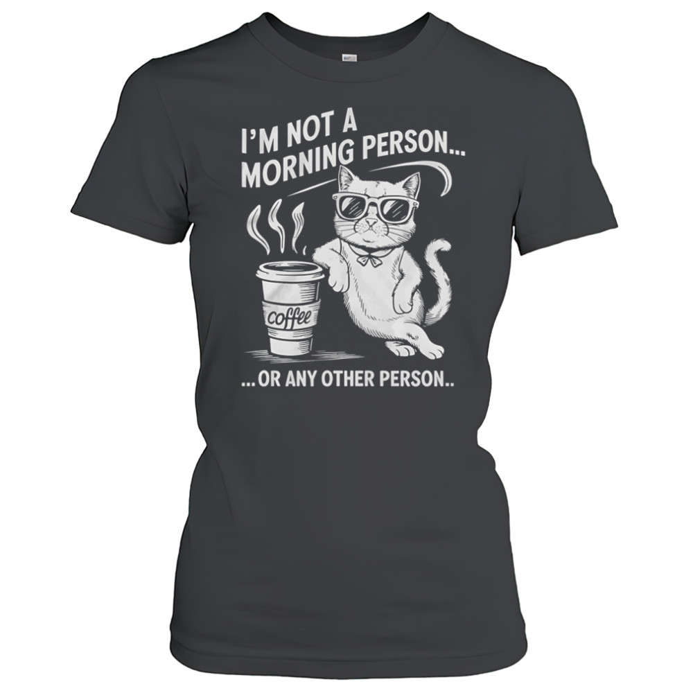 Cat I’m not a morning person or any other person shirt Women's T-shirt