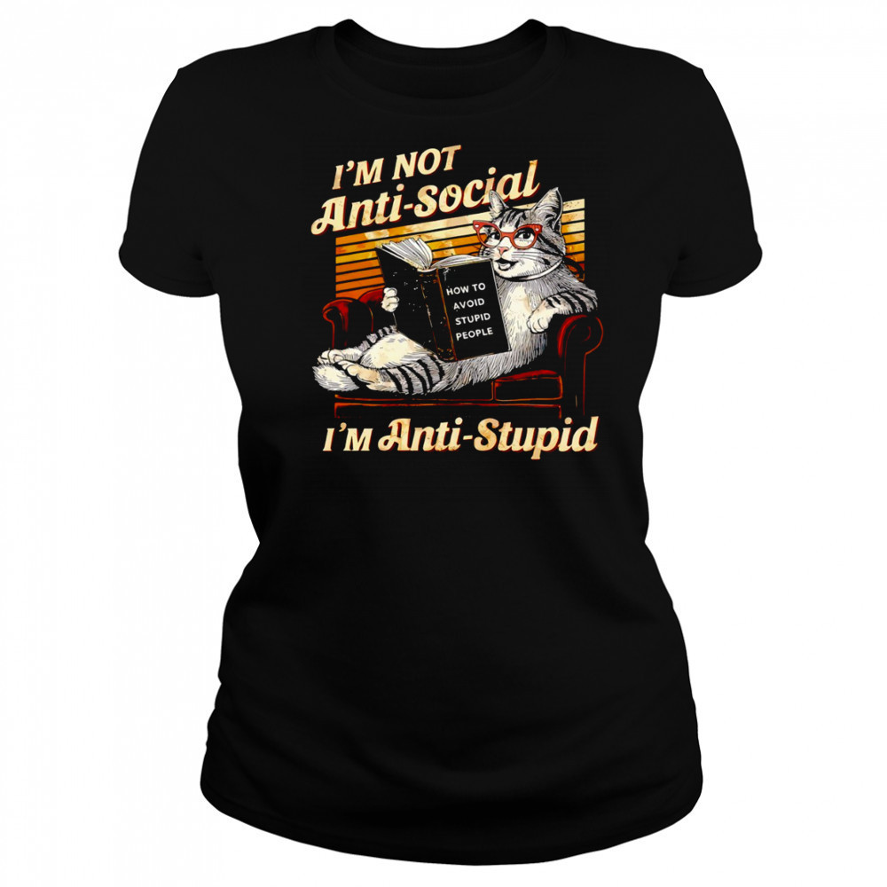 Cat I’m not anti social I’m anti stupid how to avoid stupid people shirt Women's T-shirt