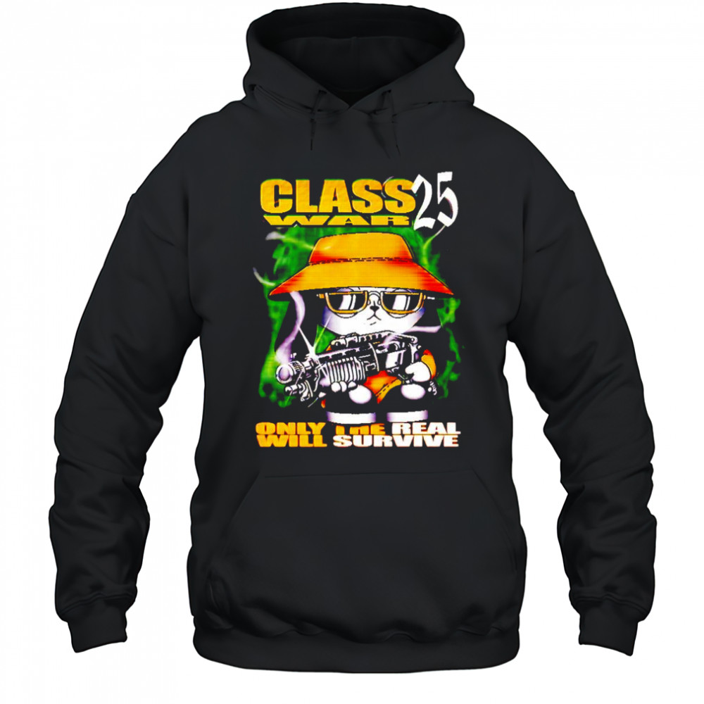 Class War 25 only the real will survive shirt Hoodie