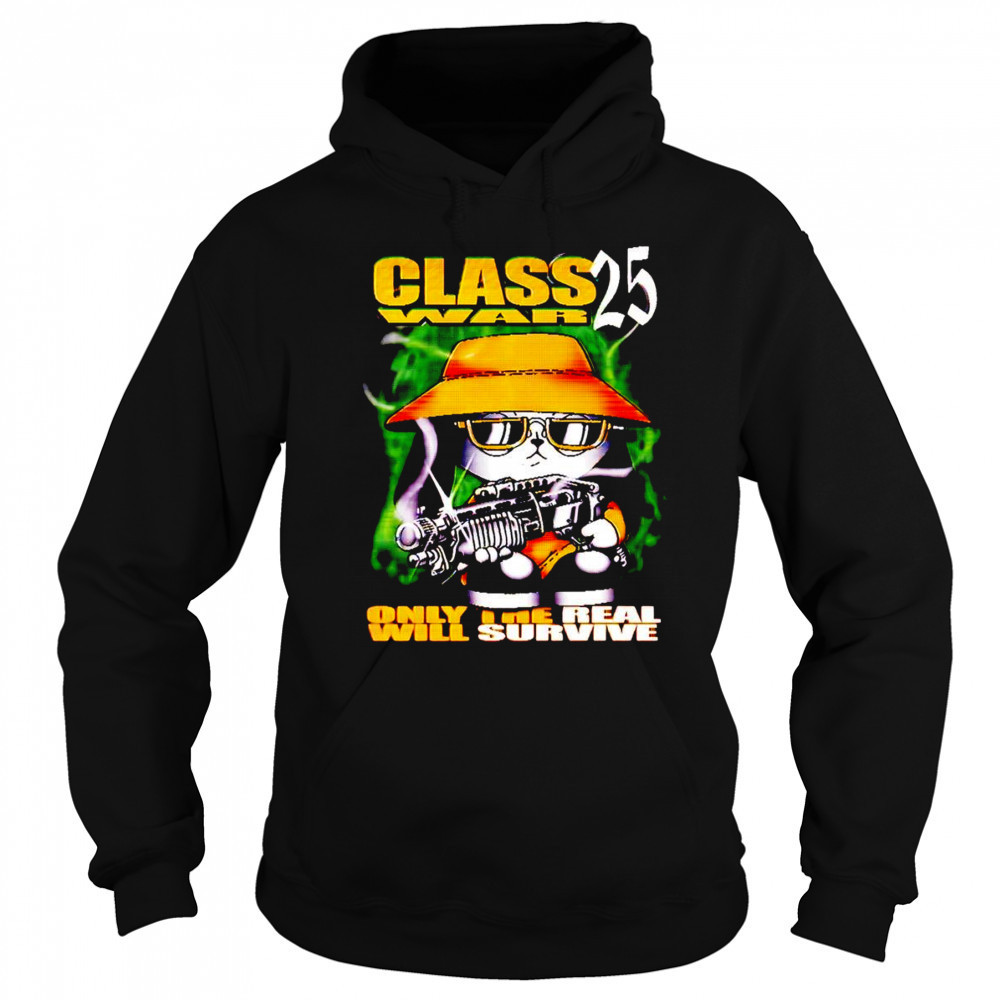 Class War 25 only the real will survive shirt Sweatshirt