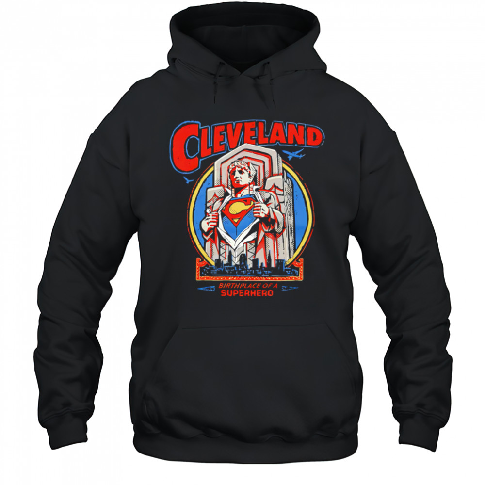 Cleveland Birthplace Of A Superhero shirt Hoodie
