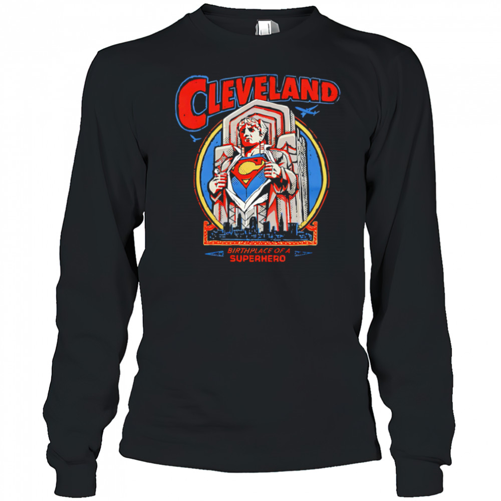 Cleveland Birthplace Of A Superhero shirt Long Sleeved
