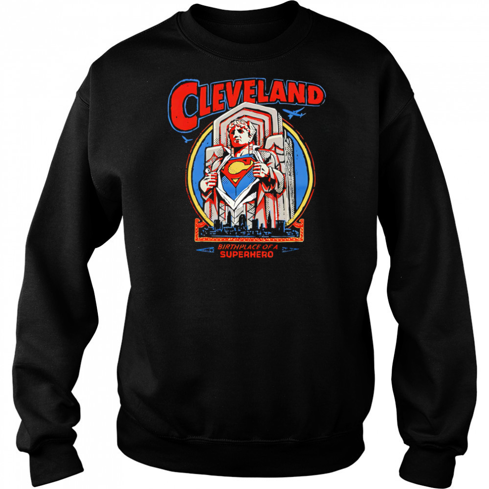 Cleveland Birthplace Of A Superhero shirt Hoodie