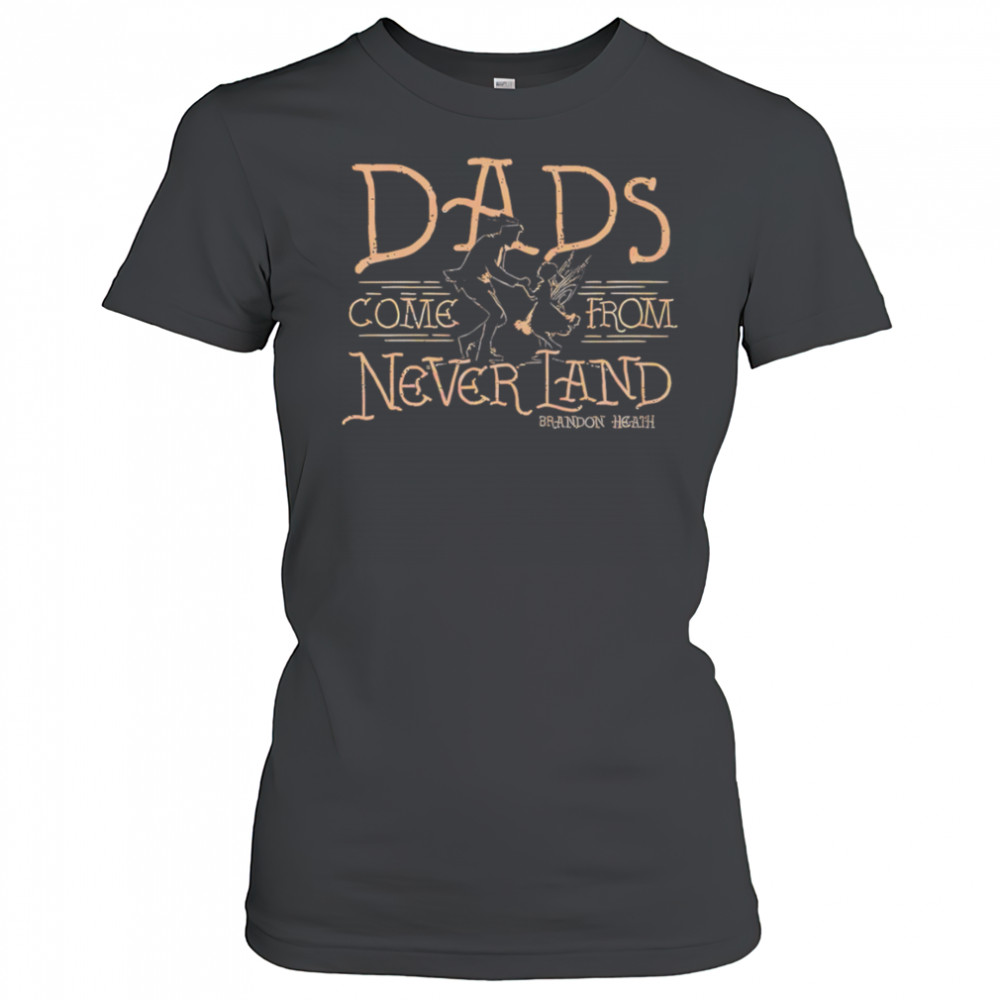 Dads come from never land shirt Women's T-shirt