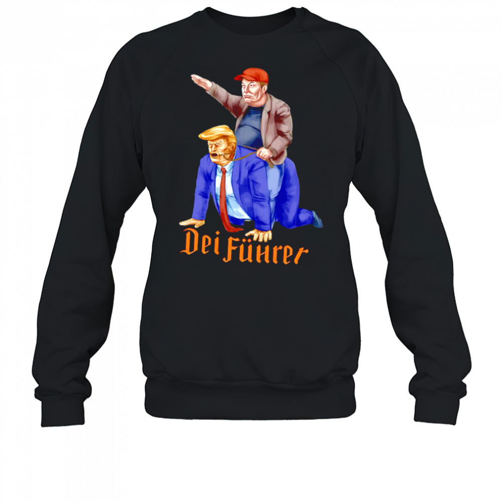 DEI Fuhrer Trump and Musk meme shirt Sweatshirt