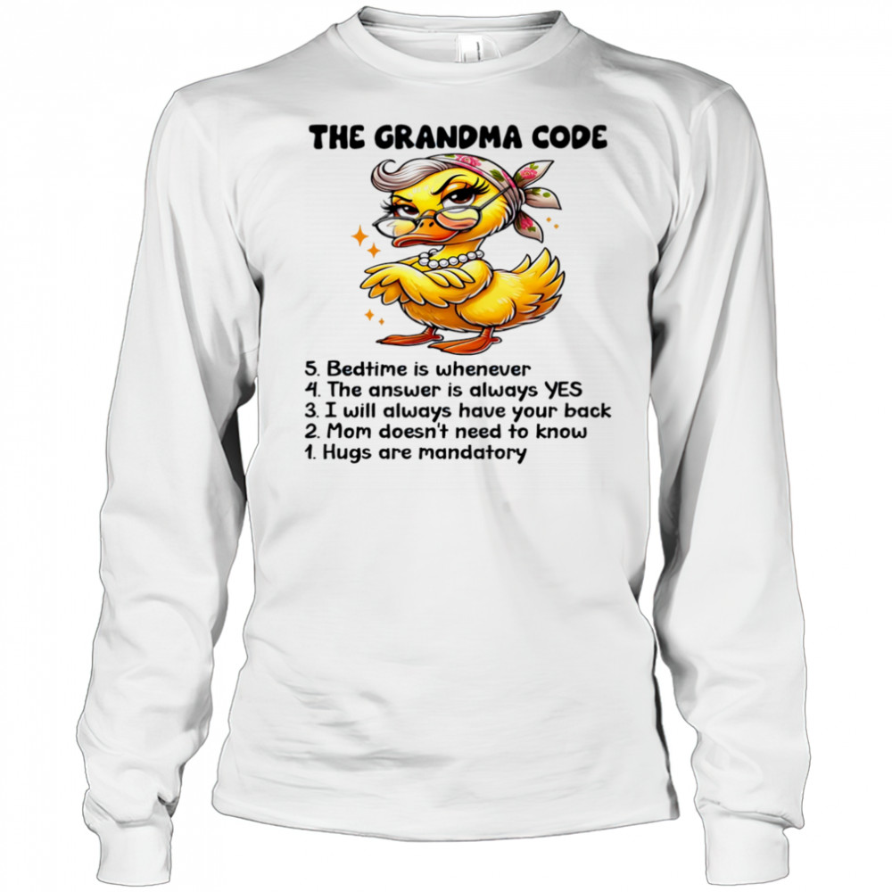 Duck The grandma code bedtime is whenever the answer is always yes shirt Long Sleeved