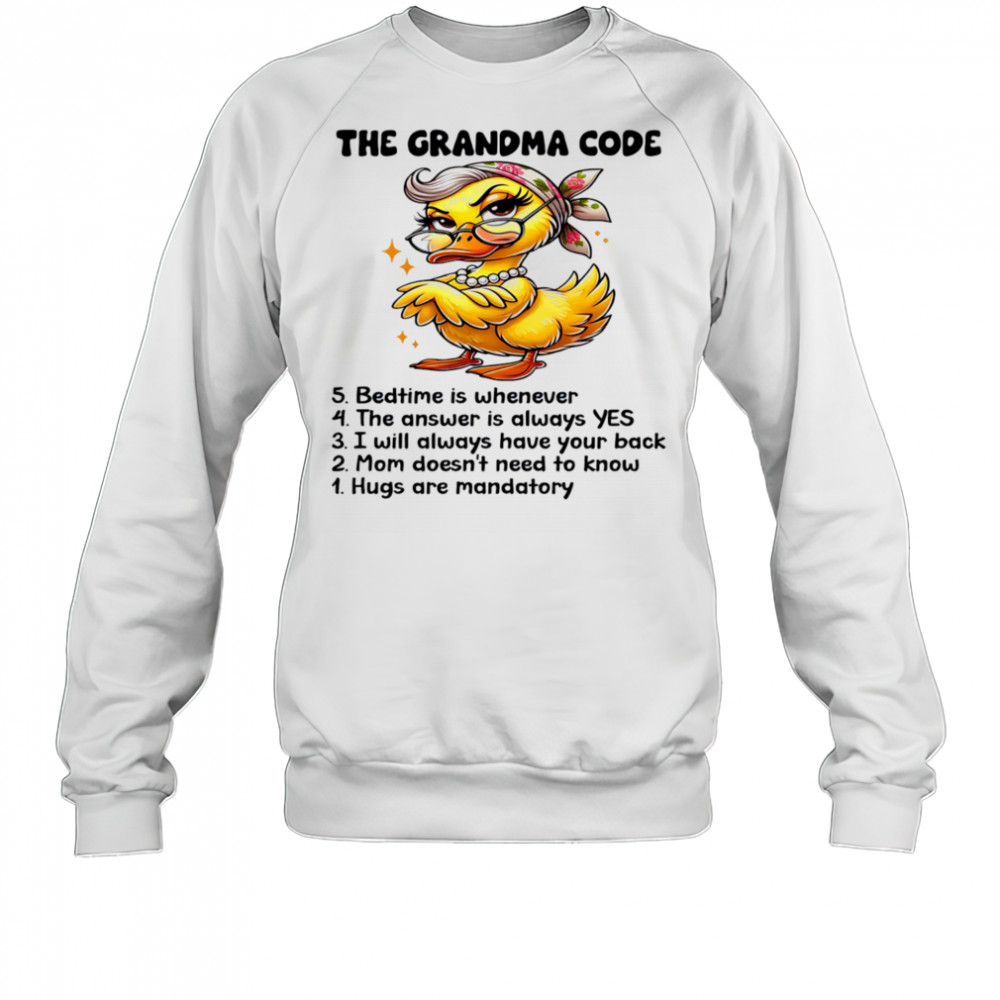 Duck The grandma code bedtime is whenever the answer is always yes shirt Sweatshirt
